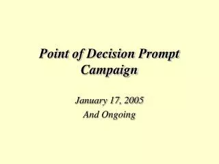 Point of Decision Prompt Campaign