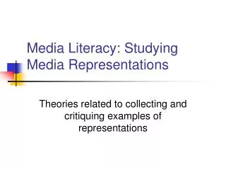 Media Literacy: Studying Media Representations