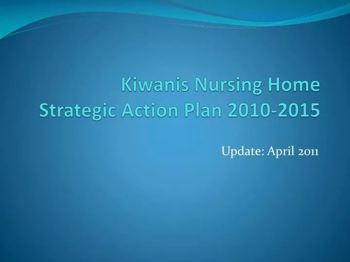 kiwanis nursing home strategic action plan 2010 2015