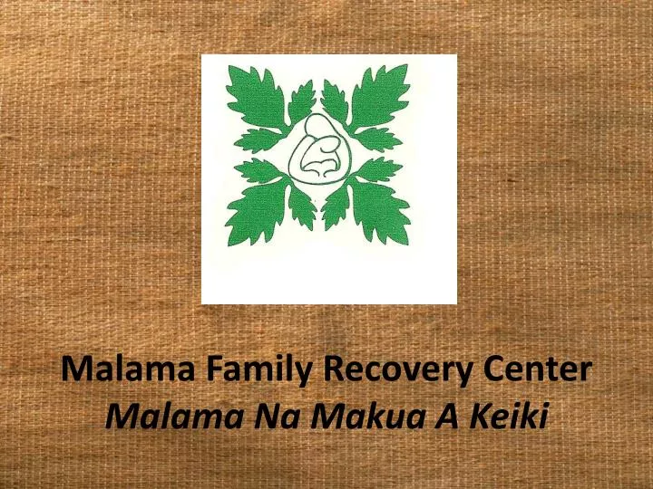 malama family recovery center malama na makua a keiki