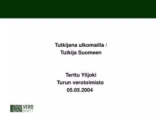 Tutkijana ulkomailla / Tutkija Suomeen Terttu Ylijoki Turun vero