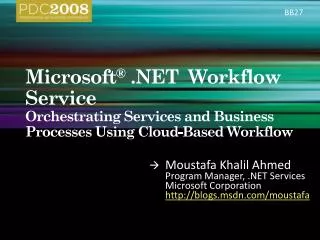 Microsoft ® .NET Workflow Service Orchestrating Services and Business Processes Using Cloud-Based Workflow