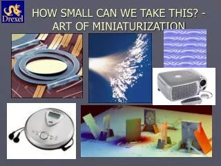 HOW SMALL CAN WE TAKE THIS? - ART OF MINIATURIZATION