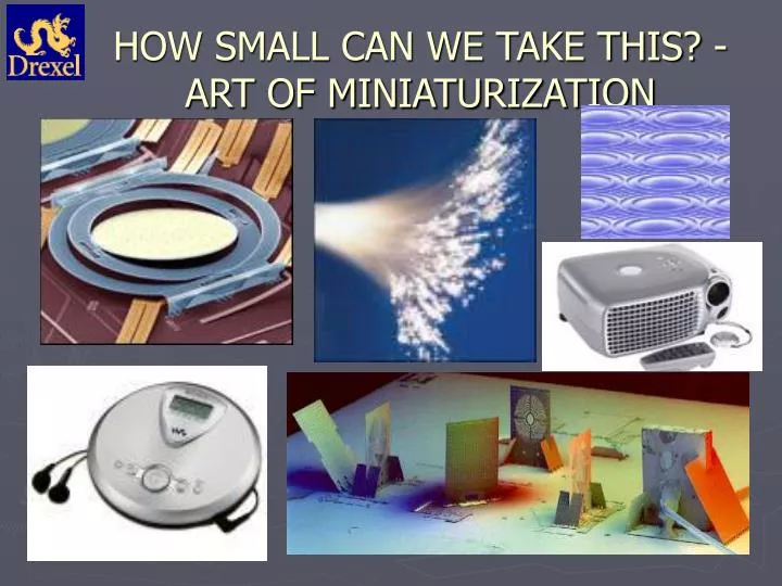 how small can we take this art of miniaturization