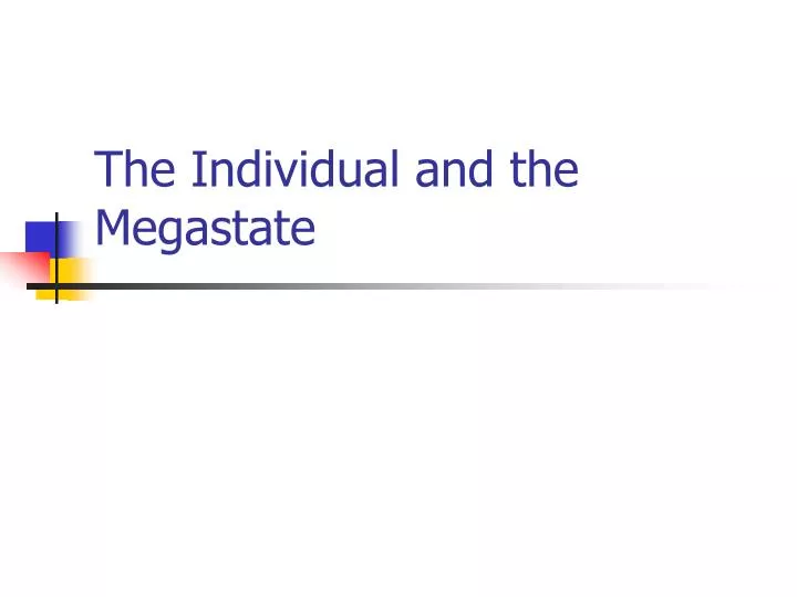 the individual and the megastate