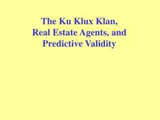 The Ku Klux Klan, Real Estate Agents, and Predictive Validity