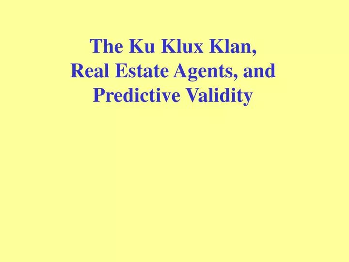 the ku klux klan real estate agents and predictive validity