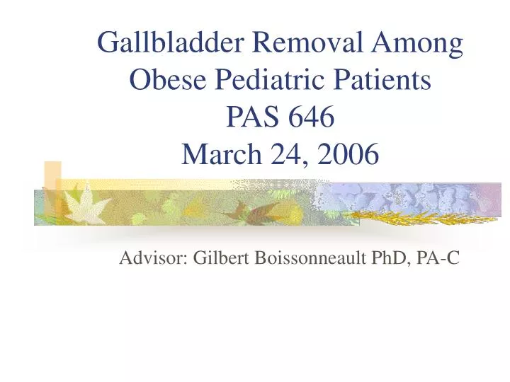 gallbladder removal among obese pediatric patients pas 646 march 24 2006