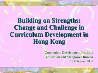 Building on Strengths: Change and Challenge in Curriculum Development in Hong Kong