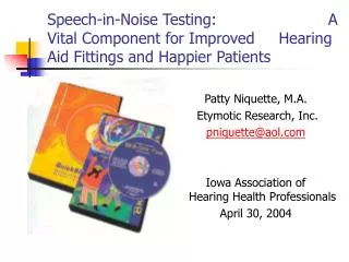 Speech-in-Noise Testing: A Vital Component for Improved Hearing Aid Fittings and Happier Patie