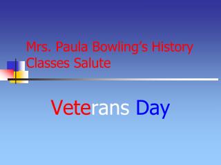 Mrs. Paula Bowling’s History Classes Salute