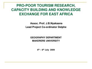 PRO-POOR TOURISM RESEARCH, CAPACITY BUILDING AND KNOWLEDGE EXCHANGE FOR EAST AFRICA