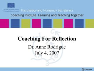 Coaching For Reflection Dr. Anne Rodrigue July 4, 2007