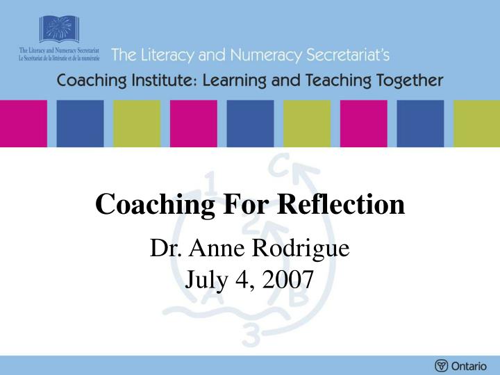 coaching for reflection dr anne rodrigue july 4 2007