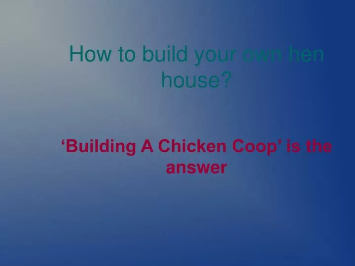 building a chicken coop is the answer