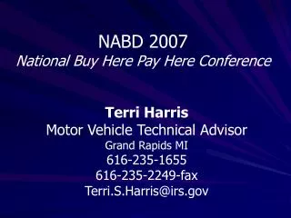 Terri Harris Motor Vehicle Technical Advisor Grand Rapids MI 616-235-1655 616-235-2249-fax Terri.S.Harris@irs