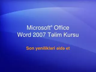 Microsoft ® Office Word 2007 Təlim Kursu