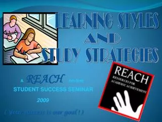 A REACH on-line STUDENT SUCCESS SEMINAR 2009 ( Your success is our goal ! )