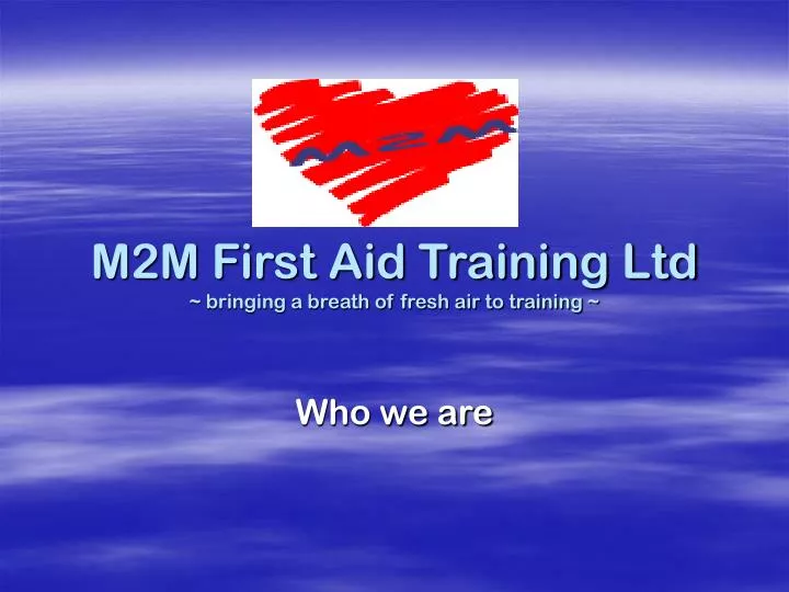 m2m first aid training ltd bringing a breath of fresh air to training