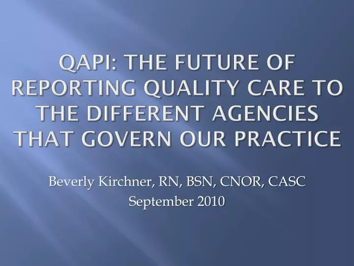 qapi the future of reporting quality care to the different agencies that govern our practice