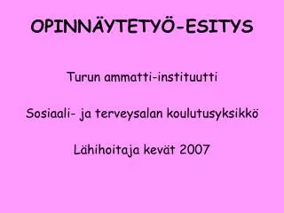 OPINNÄYTETYÖ-ESITYS