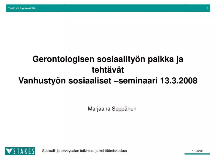 gerontologisen sosiaality n paikka ja teht v t vanhusty n sosiaaliset seminaari 13 3 2008