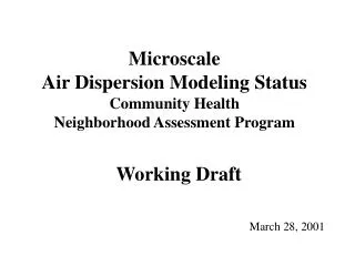 Microscale Air Dispersion Modeling Status Community Health Neighborhood Assessment Program