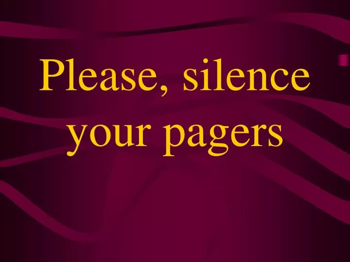 please silence your pagers