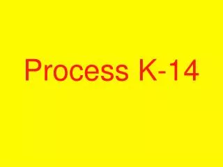 Process K-14