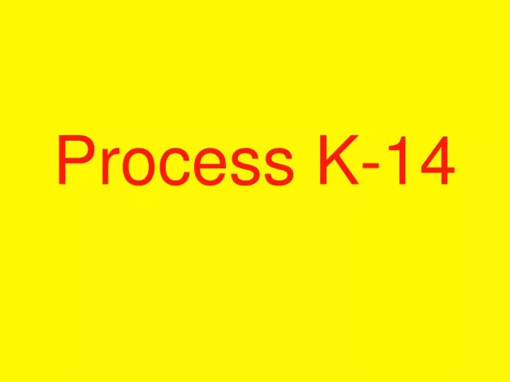 process k 14