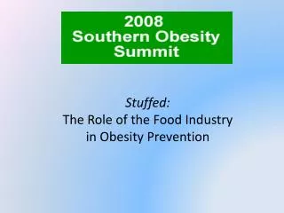 Stuffed: The Role of the Food Industry in Obesity Prevention