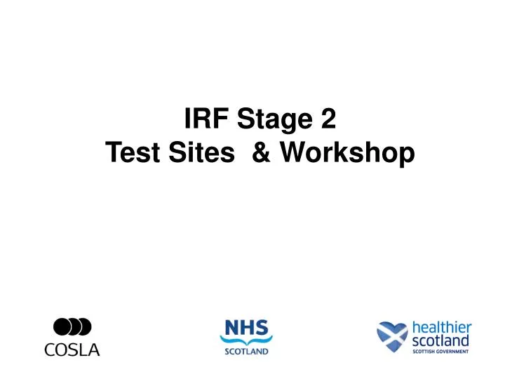 irf stage 2 test sites workshop