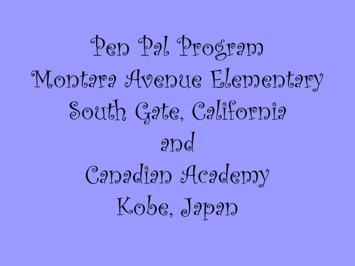 pen pal program montara avenue elementary south gate california and canadian academy kobe japan