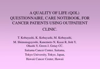 A QUALITY OF LIFE (QOL) QUESTIONNAIRE, CARE NOTEBOOK, FOR CANCER PATIENTS USING OUTPATIENT CLINIC.