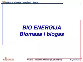 BIO ENERGIJA Biomasa i biogas