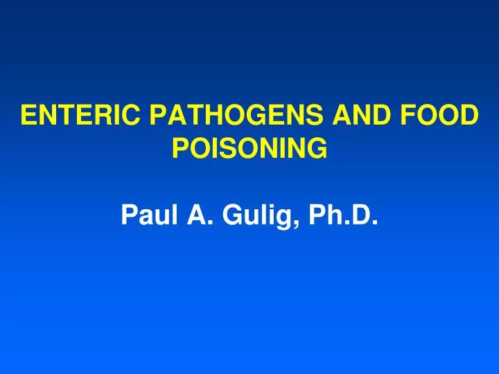 enteric pathogens and food poisoning paul a gulig ph d