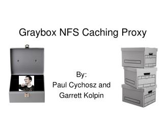 Graybox NFS Caching Proxy