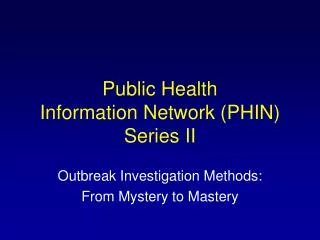 Public Health Information Network (PHIN) Series II