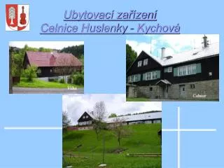 Ubytovací zařízení Celnice Huslenky - Kychová