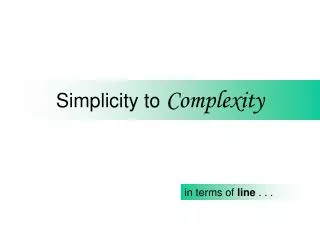 Simplicity to Complexity