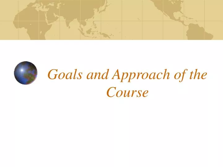 goals and approach of the course