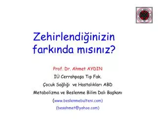 Prof. Dr. Ahmet AYDIN İÜ Cerrahpaşa Tıp Fak. Çocuk Sağlığı ve Hastalıkları ABD Metabolizma ve Beslenme Bilim Dalı Başka
