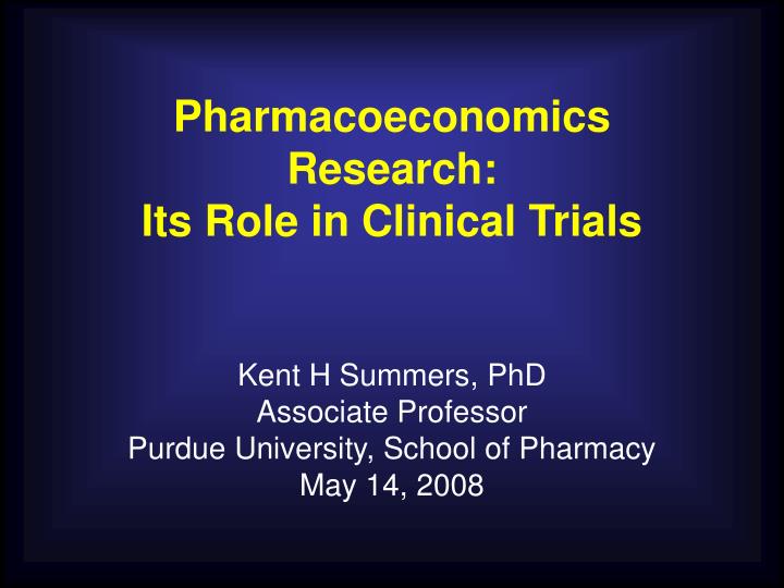 pharmacoeconomics research its role in clinical trials