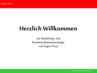 Herzlich Willkommen zur Marketing- und Kommunikationsstrategie von Super Pizza