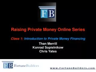 Raising Private Money Online Series Class 1: Introduction to Private Money Financing Than Merrill Konrad Sopielnikow Ch