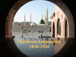 Midtøsten koloniseres 1830-1920