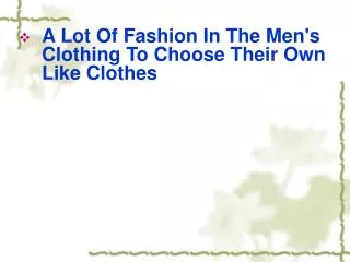 A Lot Of Fashion In The Men's Clothing To Choose Their Own L