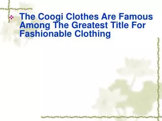 The Coogi Clothes Are Famous Among The Greatest Title For Fa