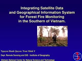 Integrating Satellite Data and Geographical Information System for Forest Fire Monitoring in the Southern of Vietnam.