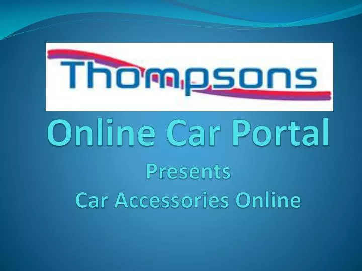 thompsons online car portal presents car accessories online